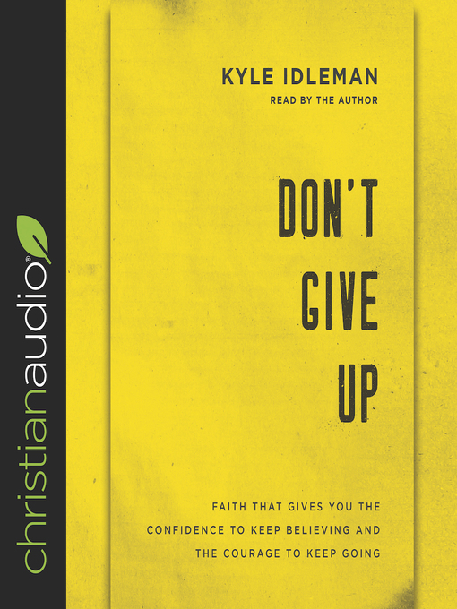 Title details for Don't Give Up by Kyle Idleman - Available